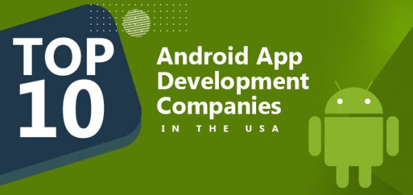Top 10 Android App Development Companies in the USA
