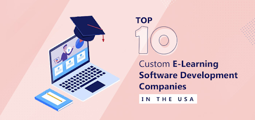 Top 10 Custom eLearning Software Development Companies in the USA