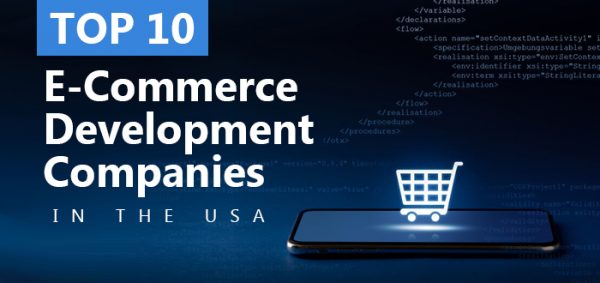 Top 10 E-Commerce Development Companies in the USA