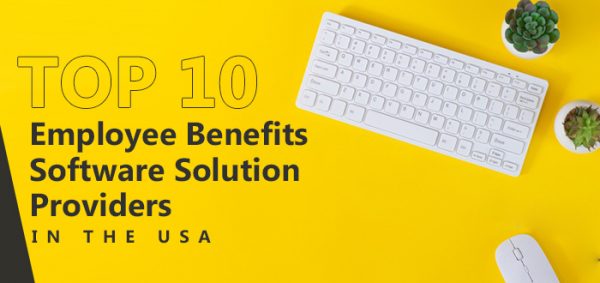 Top 10 Employee Benefits Software Solution Providers in the USA