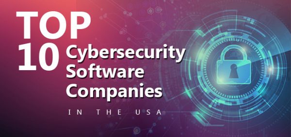 Top 10 Cybersecurity Software Companies in the USA