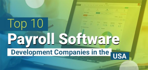 Top 10 Payroll Software Development Companies in the USA