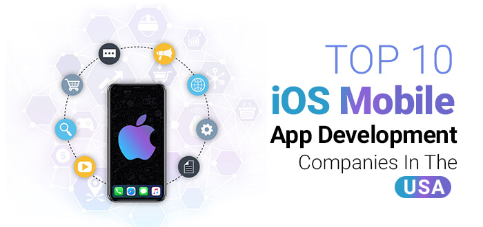 Top 10 iOS Mobile App Development Companies In The USA