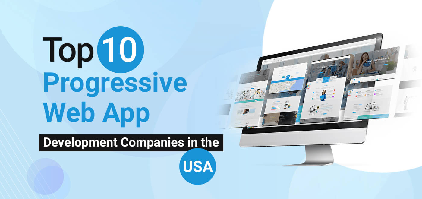 Top 10 Progressive Web App Development Companies in the USA