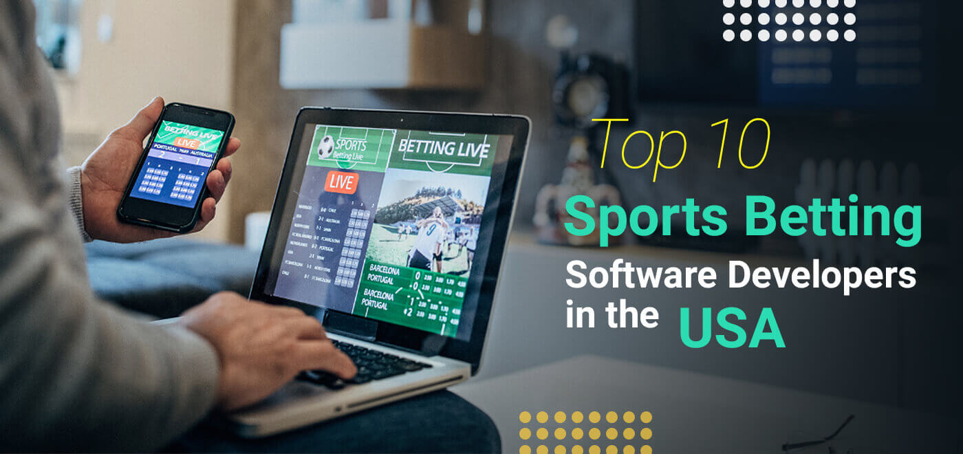 Top 10 Sports Betting Software Developers in the USA