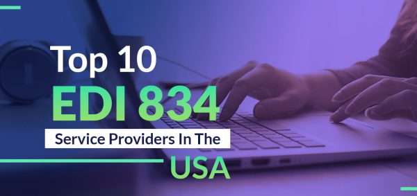 Top 10 EDI 834 Service Providers In The USA