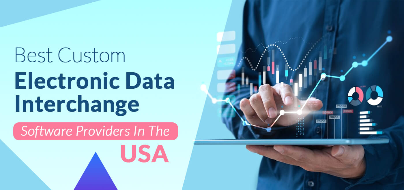 Best Custom Electronic Data Interchange (EDI) Software Providers in the USA