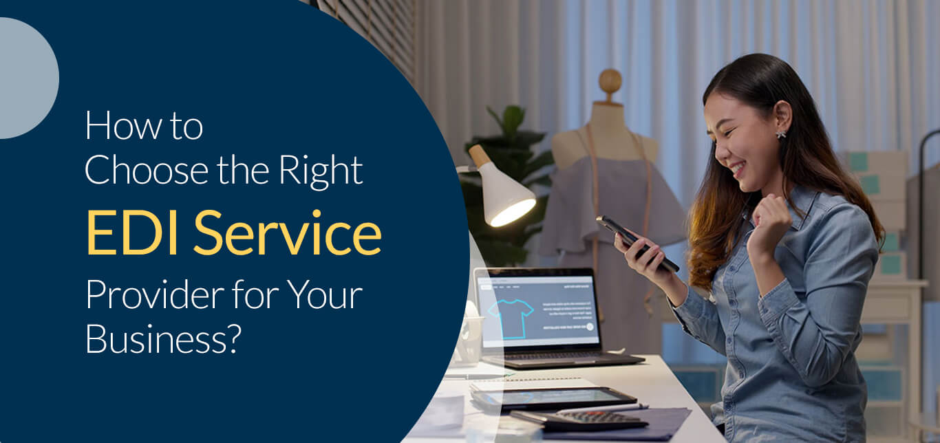 How to Choose the Right EDI Service Provider for Your Business?