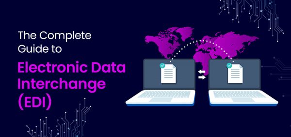 The Complete Guide to Electronic Data Interchange (EDI)