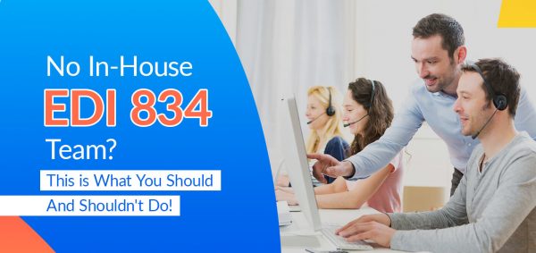 No in-house EDI 834 Team? This is What you should and shouldn’t Do!