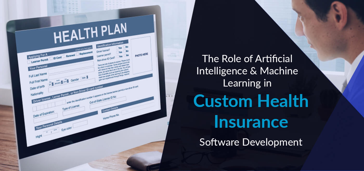 Role Of AI And ML In Custom Health Insurance Software Development