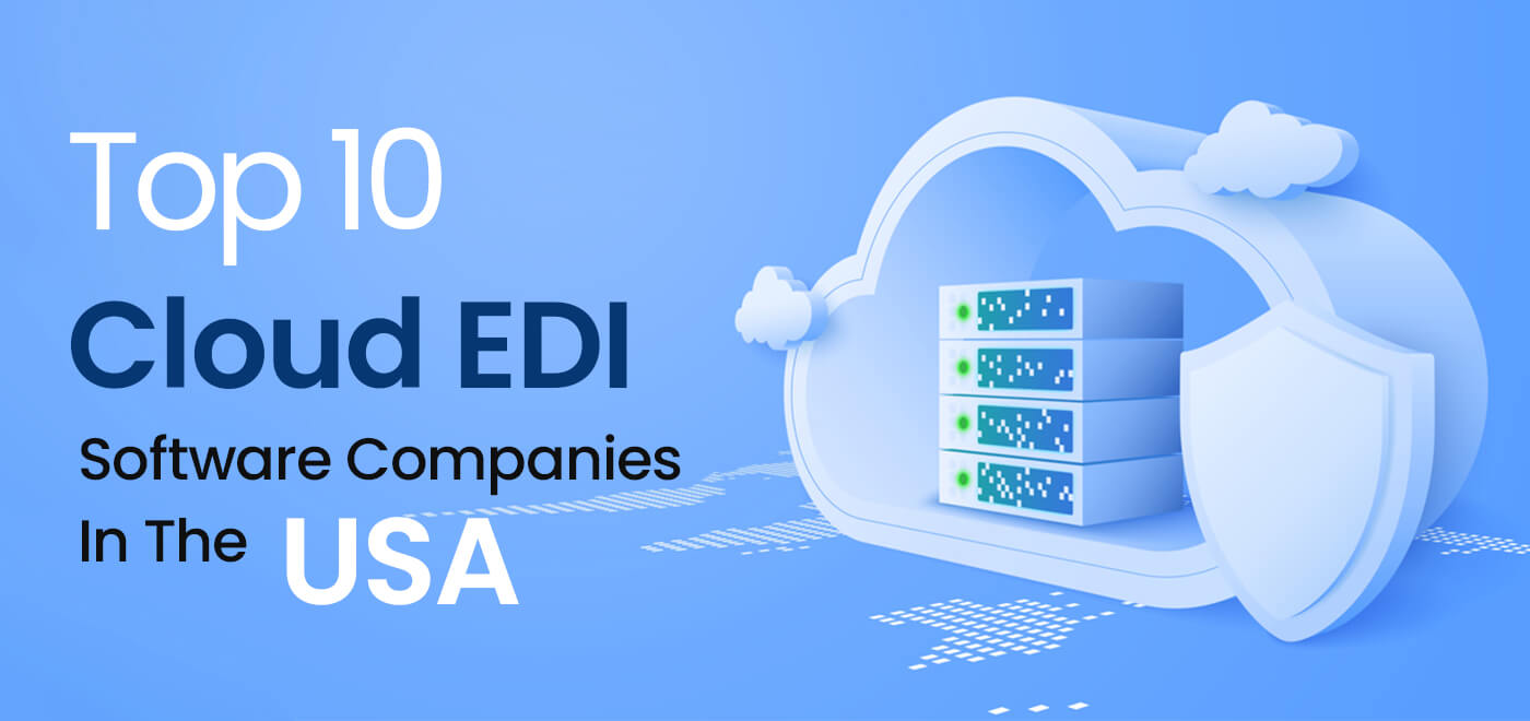 Top 10 Cloud EDI Software Companies In The USA