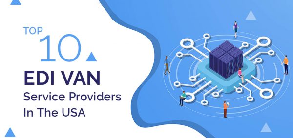 Top 10 EDI VAN Service Providers in the USA