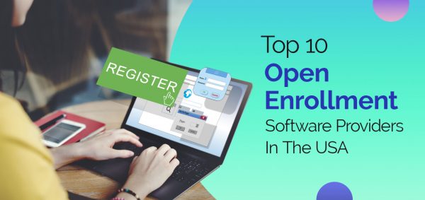 Top 10 Open Enrollment Software Providers In The USA