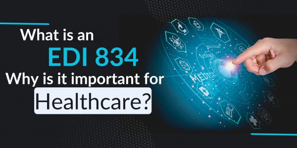 What is an EDI 834, and Why is it Important for Healthcare?
