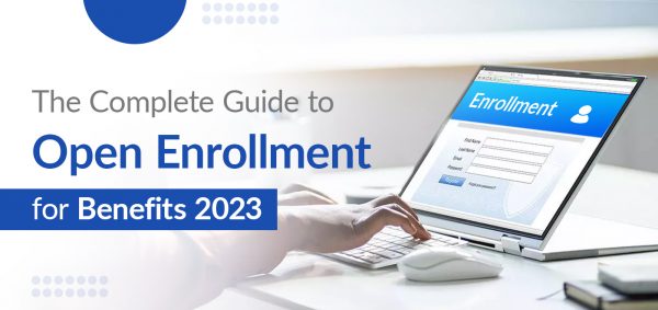 The Complete Guide to Open Enrollment for Benefits 2023