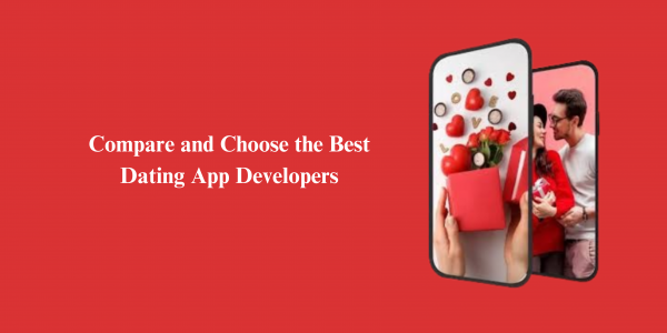 Compare and Choose the Best Dating App Developers