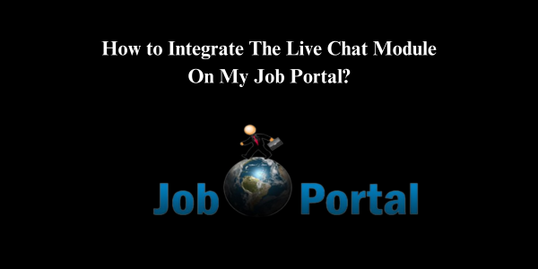 How to Integrate The Live Chat Module On My Job Portal?