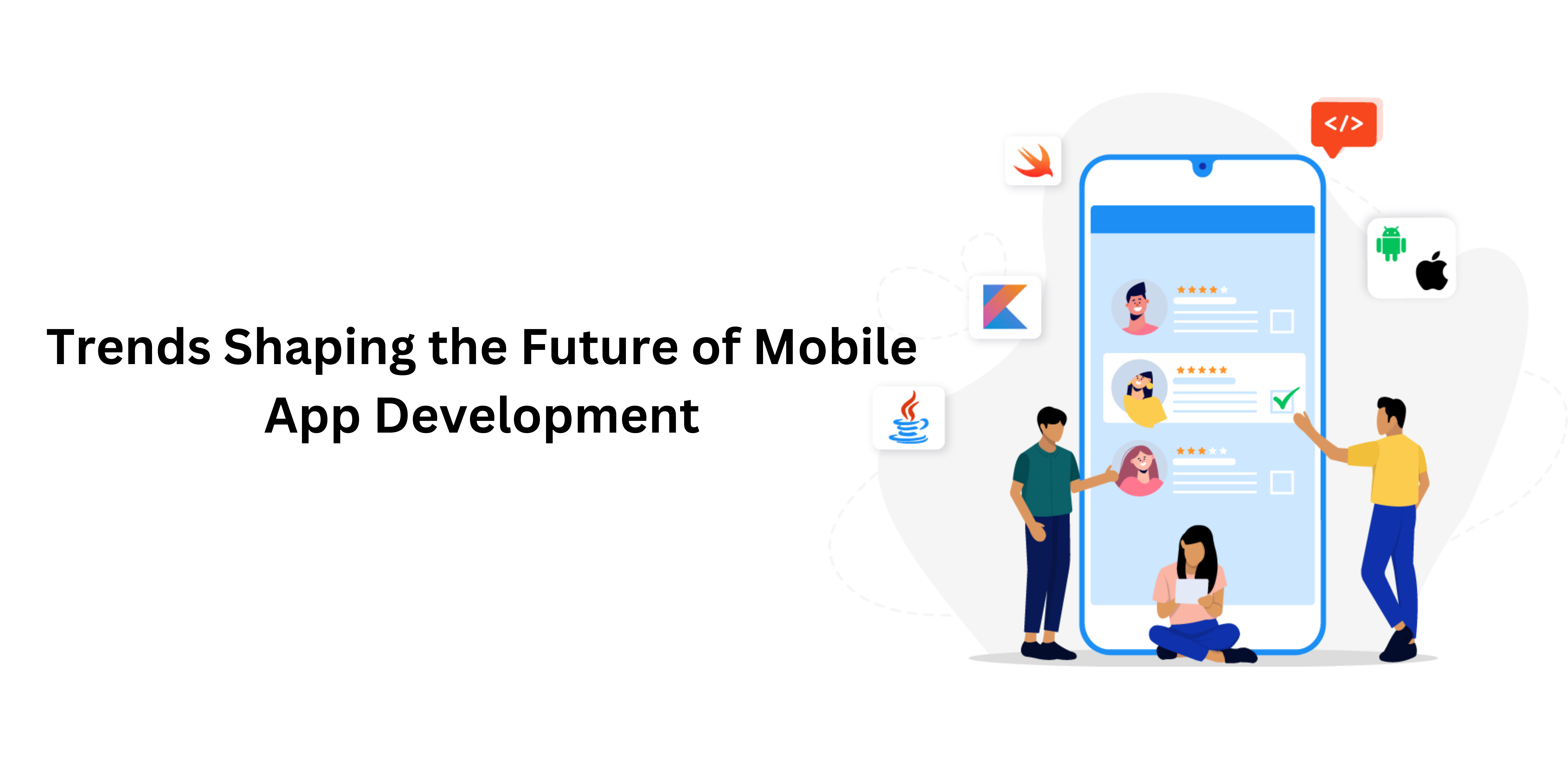 Trends Shaping the Future of Mobile App Development