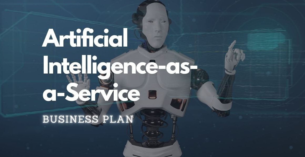 Artificial Intelligence-as-a-Service Business Plan
