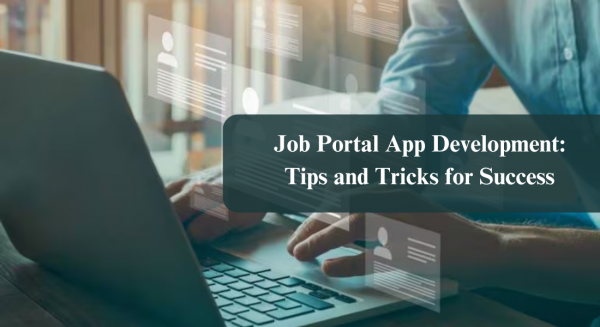 Job Portal App Development: Tips and Tricks for Success
