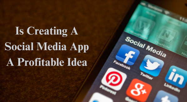 Is Creating A Social Media App A Profitable Idea